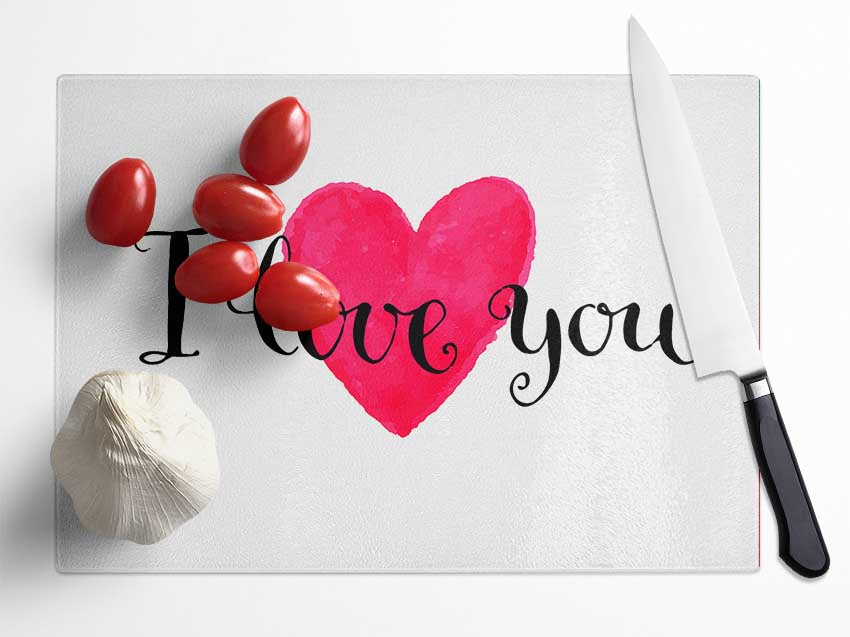 I Love You Glass Chopping Board