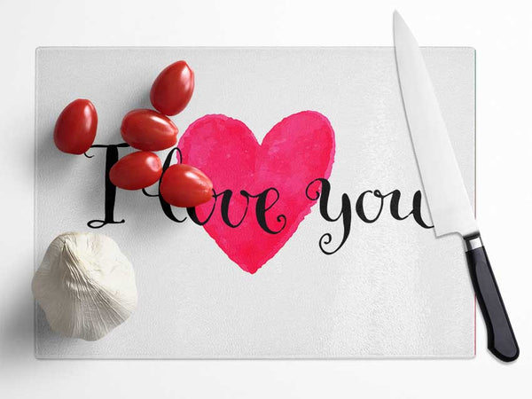 I Love You Glass Chopping Board