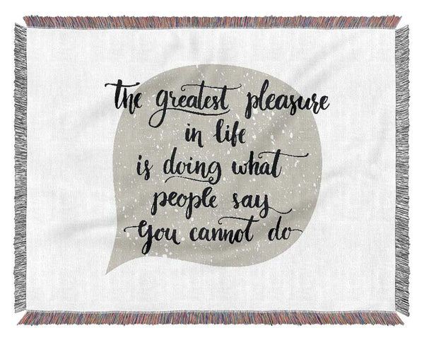 The Greatest Pleasure In Life 1 Woven Blanket