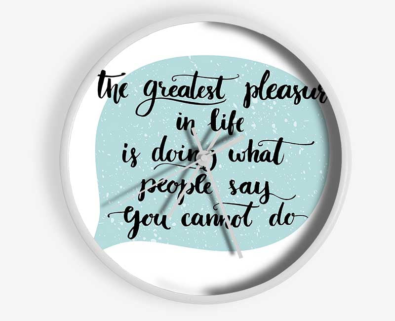 The Greatest Pleasure In Life 1 Clock - Wallart-Direct UK