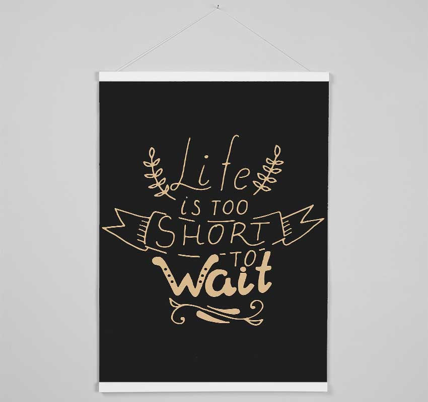 Life Is Too Short Hanging Poster - Wallart-Direct UK