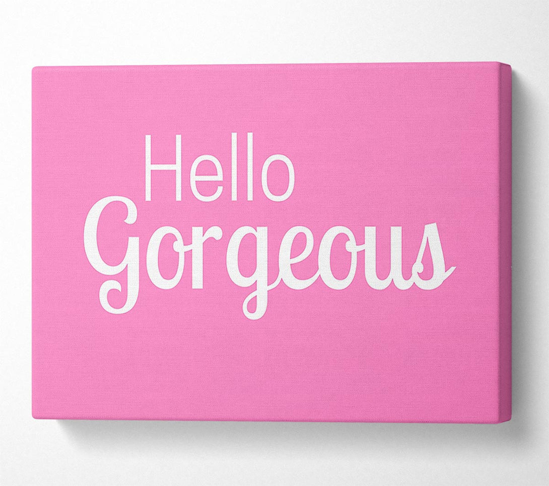 Picture of Hello Gorgeous 1 Canvas Print Wall Art