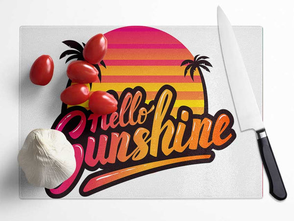 Hello Sunshine 2 Glass Chopping Board