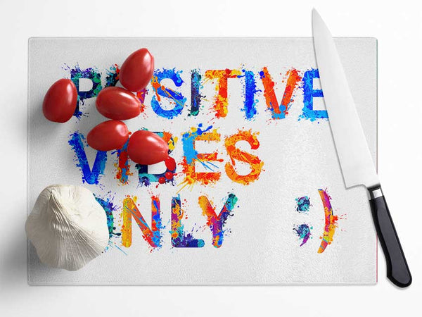 Positive Vibes Only Glass Chopping Board