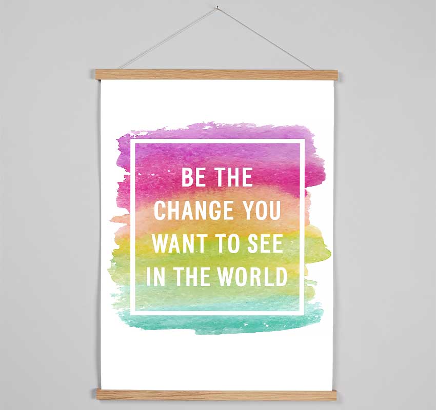 Be The Change You Want To See Hanging Poster - Wallart-Direct UK