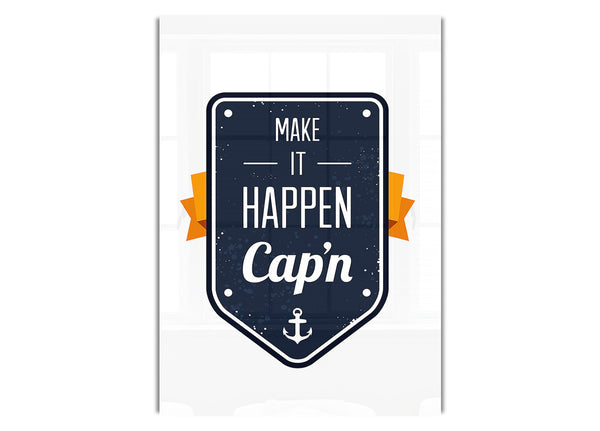 Make It Happen Cap'n