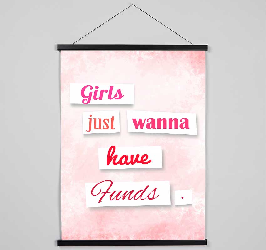 Girls Just Wanna Have Funds Hanging Poster - Wallart-Direct UK