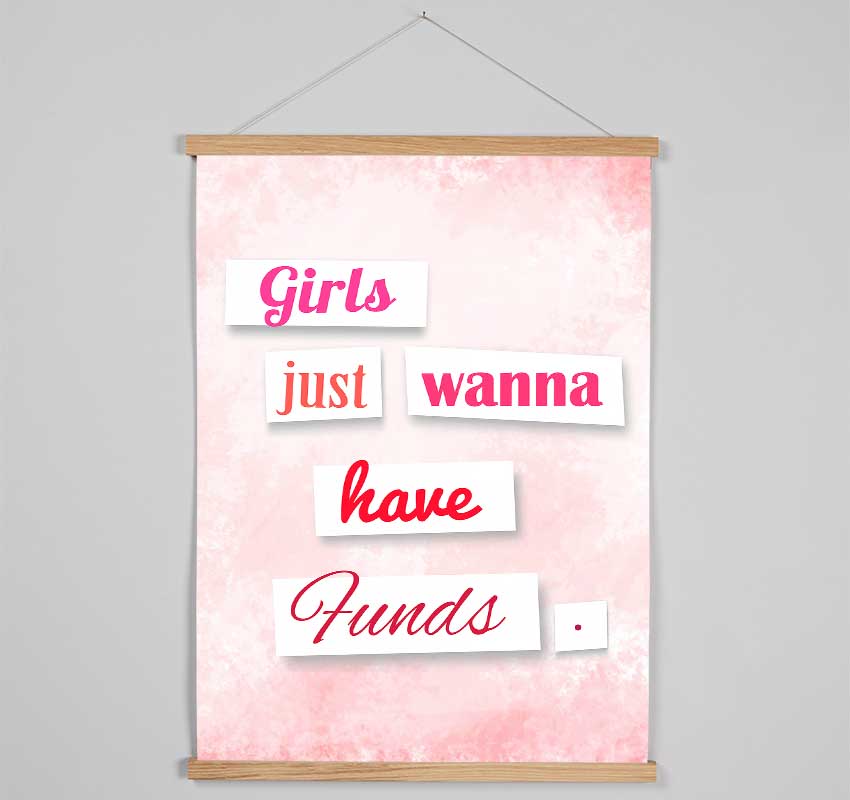 Girls Just Wanna Have Funds Hanging Poster - Wallart-Direct UK