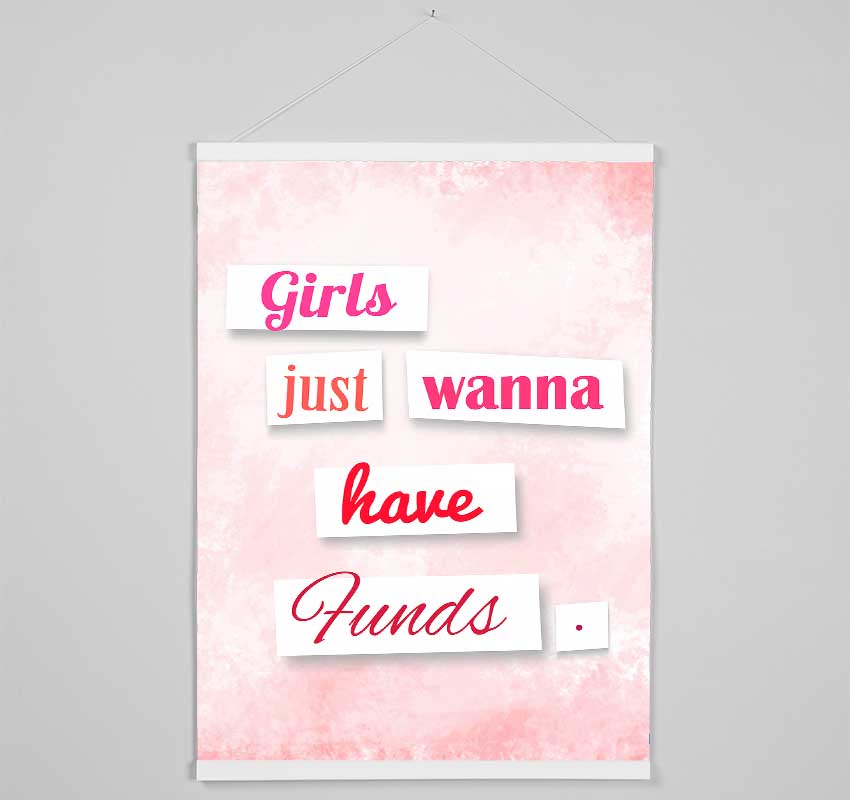 Girls Just Wanna Have Funds Hanging Poster - Wallart-Direct UK