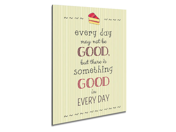 Every Day May Not Be Good