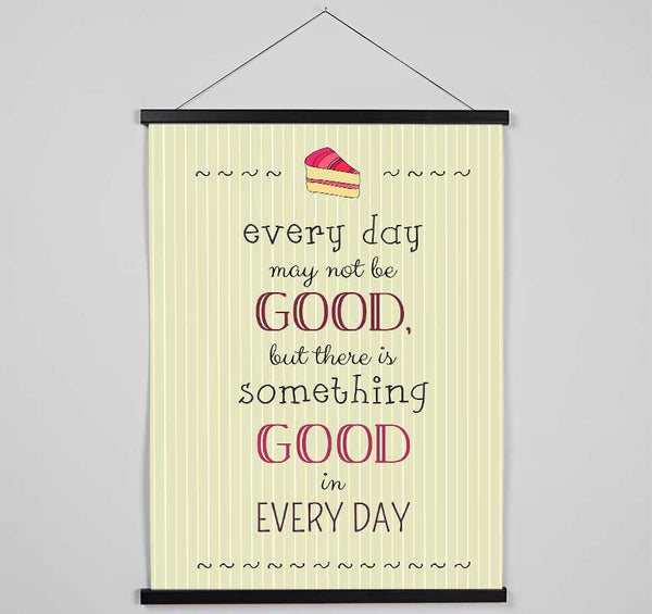 Every Day May Not Be Good Hanging Poster - Wallart-Direct UK