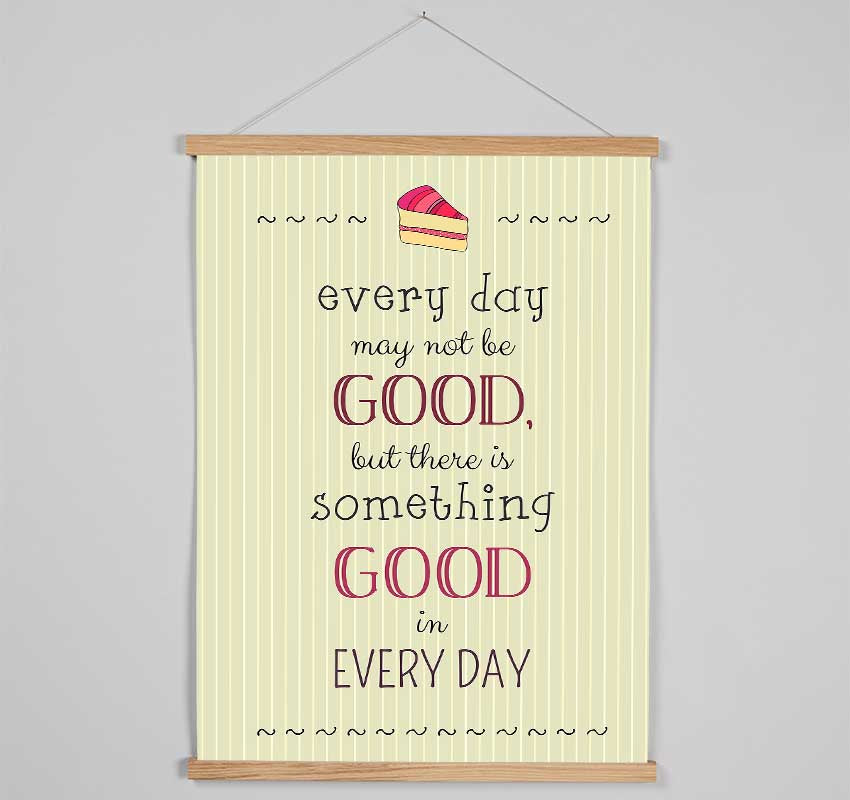 Every Day May Not Be Good Hanging Poster - Wallart-Direct UK