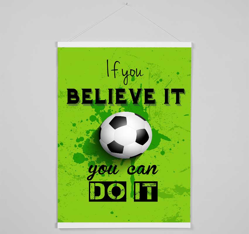 If You Believe It Football Hanging Poster - Wallart-Direct UK