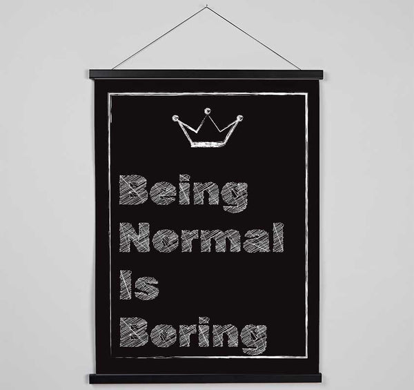 Being Normal Is Boring Hanging Poster - Wallart-Direct UK