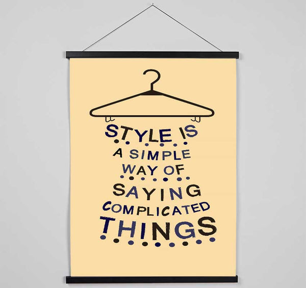 Style Is A Simple Way Hanging Poster - Wallart-Direct UK