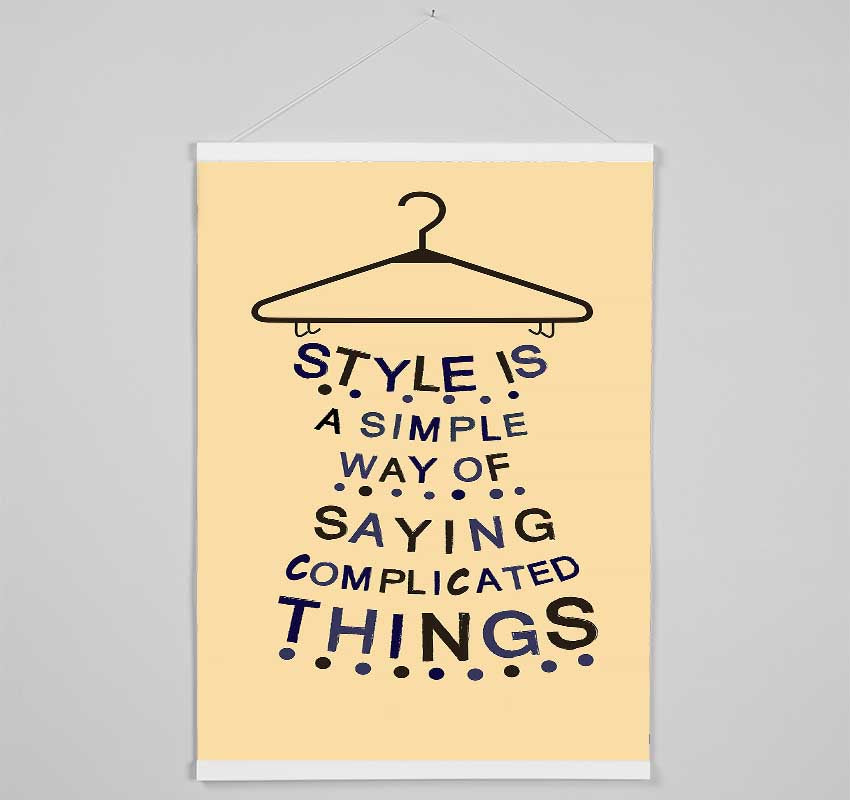 Style Is A Simple Way Hanging Poster - Wallart-Direct UK