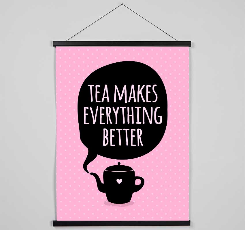 Tea Makes Everything Better Hanging Poster - Wallart-Direct UK