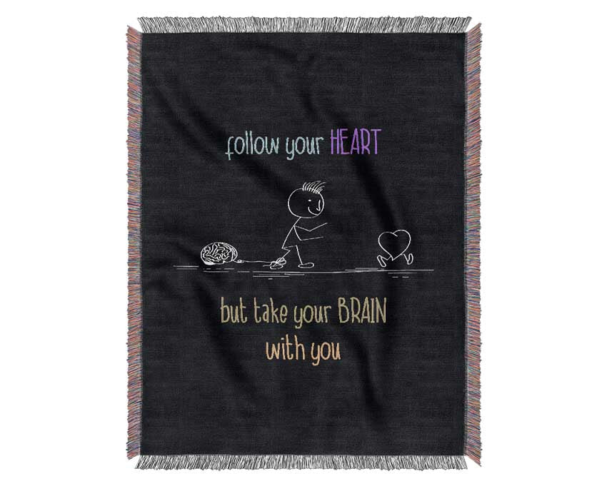 Follow Your Heart But Take Your Brain Woven Blanket