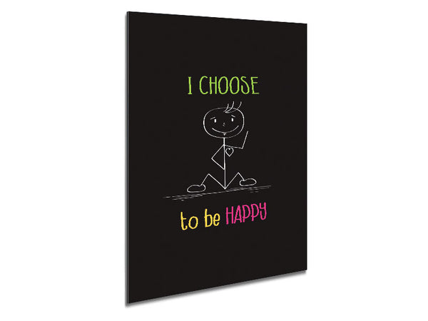 I Choose To Be Happy