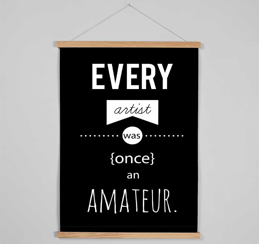 Every Artist Was Once An Hanging Poster - Wallart-Direct UK