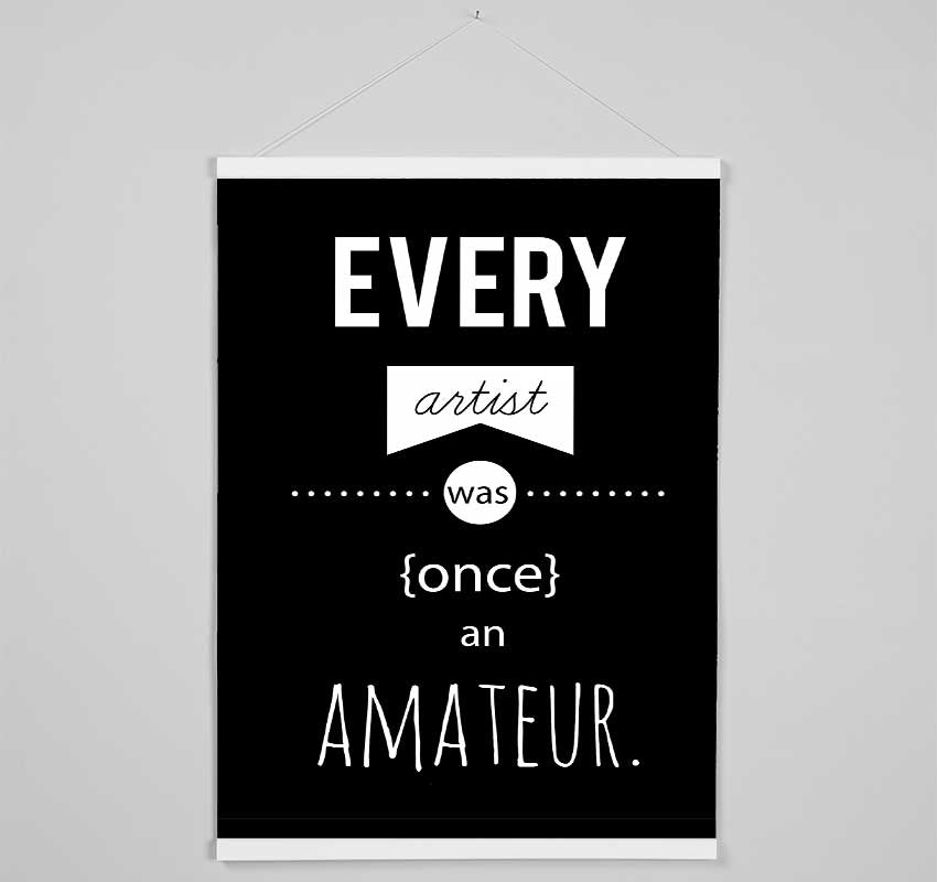 Every Artist Was Once An Hanging Poster - Wallart-Direct UK