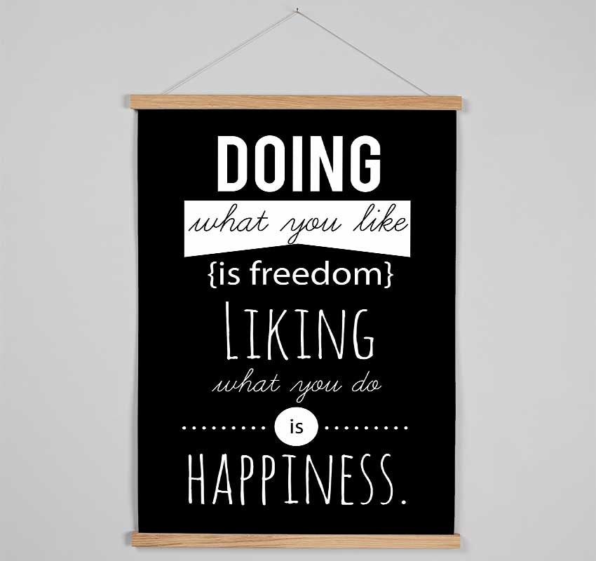 Doing What You Like Is Freedom Hanging Poster - Wallart-Direct UK