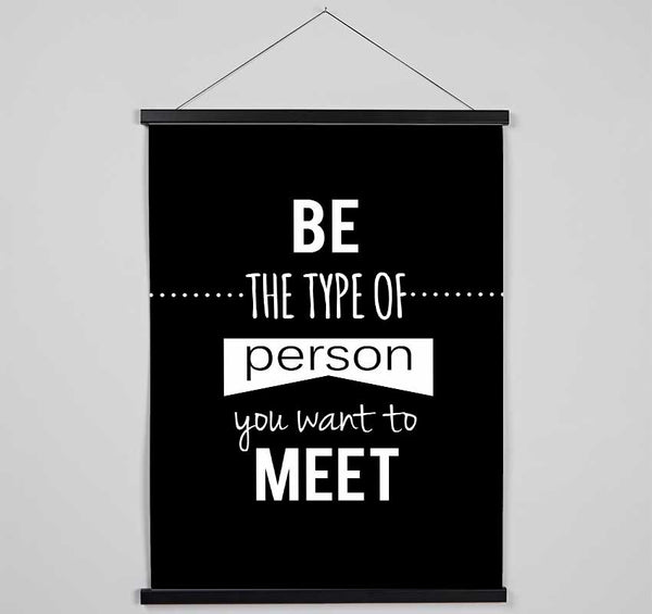 Be The Type Of Person You Want Hanging Poster - Wallart-Direct UK