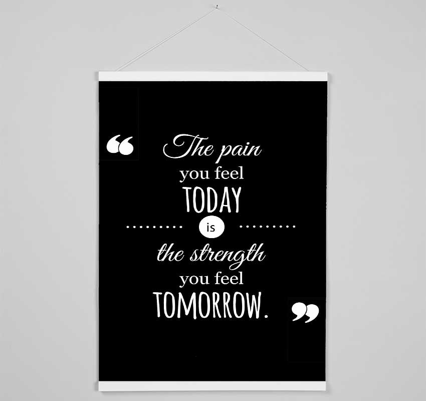 The Pain You Feel Today 1 Hanging Poster - Wallart-Direct UK