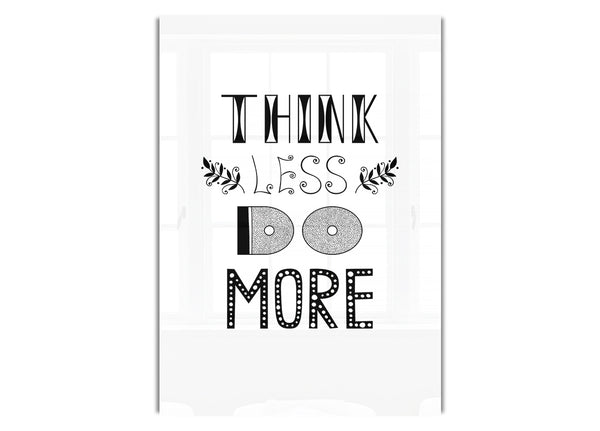 Think Less Do More