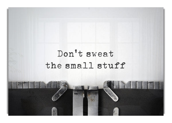 Don't Sweat The Small Stuff