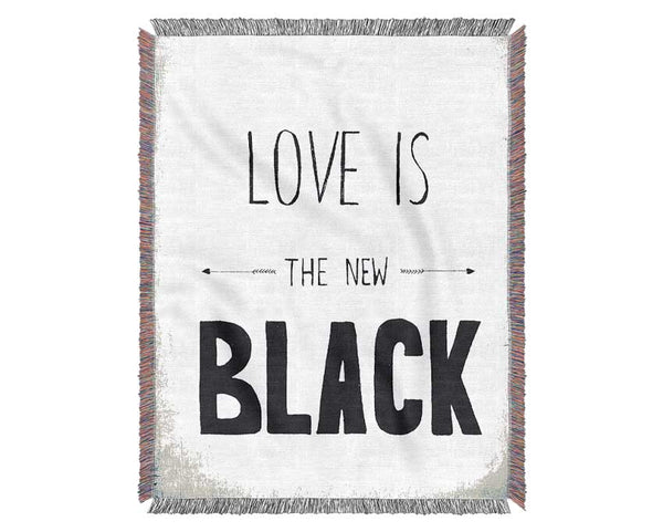 Love Is The New Black Woven Blanket