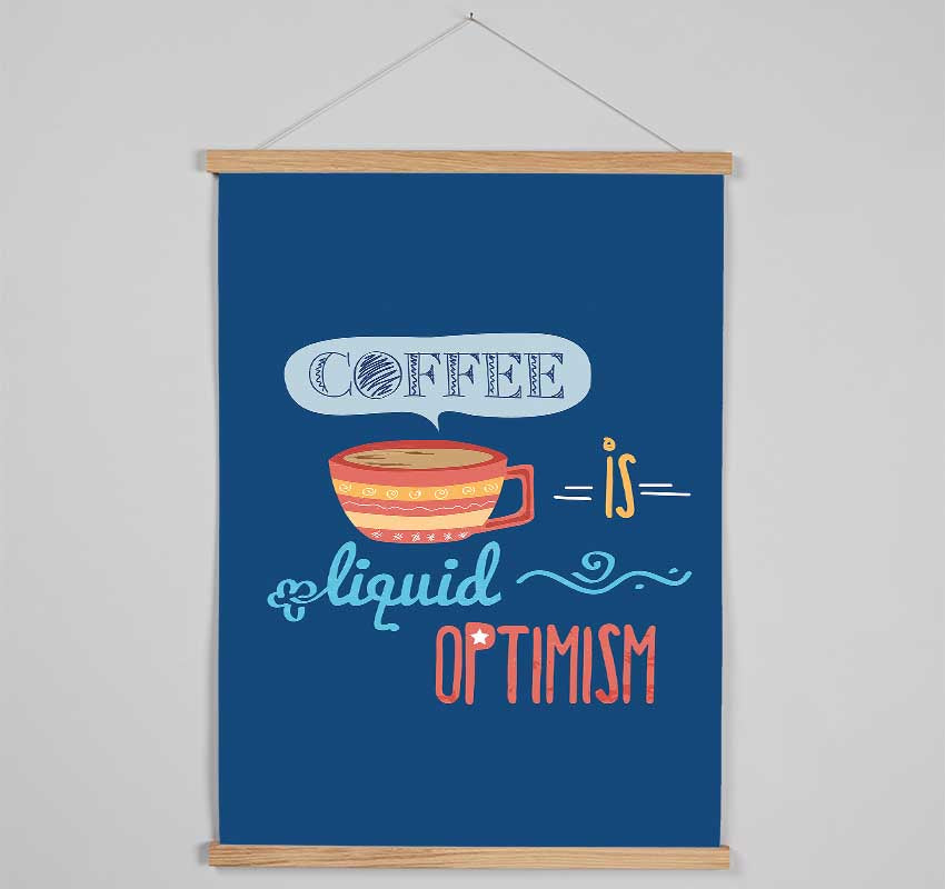 Coffee Is Liquid Optimism 2 Hanging Poster - Wallart-Direct UK