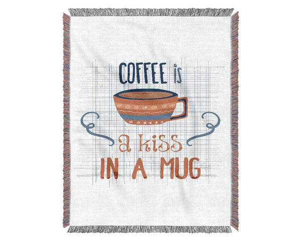 Coffee Is A Kiss In A Mug Woven Blanket