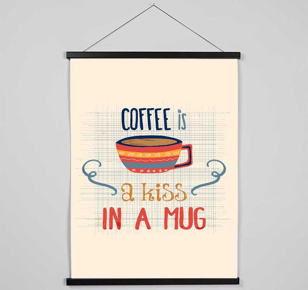 Coffee Is A Kiss In A Mug Hanging Poster - Wallart-Direct UK