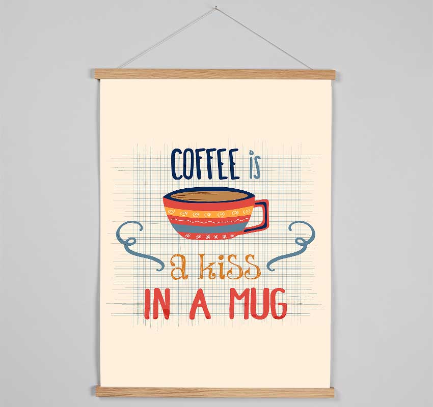 Coffee Is A Kiss In A Mug Hanging Poster - Wallart-Direct UK