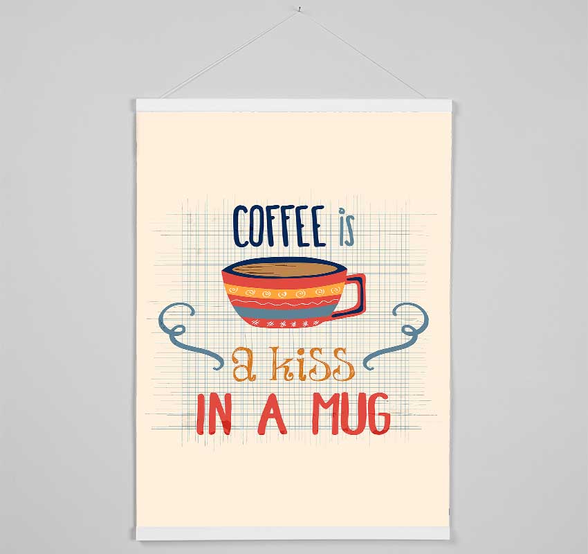 Coffee Is A Kiss In A Mug Hanging Poster - Wallart-Direct UK