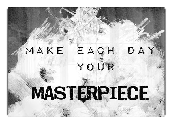 Make Each Day Your Masterpiece