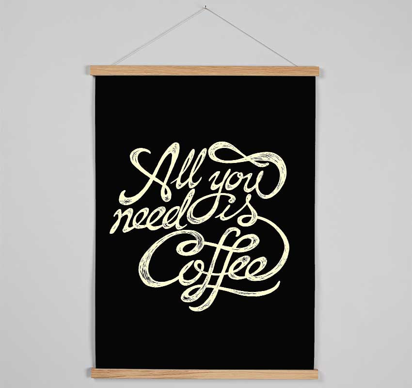 All You Need Is Coffee Hanging Poster - Wallart-Direct UK