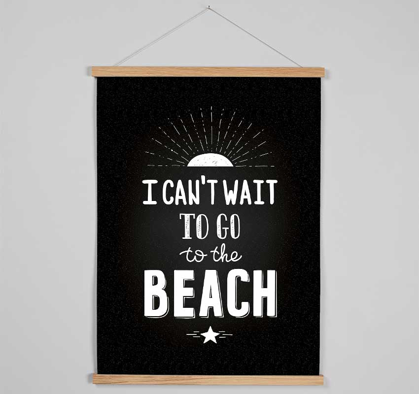 I Can't Wait To Go To The Beach Hanging Poster - Wallart-Direct UK