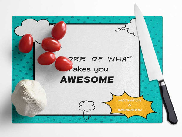 Do More Of What Makes You Glass Chopping Board