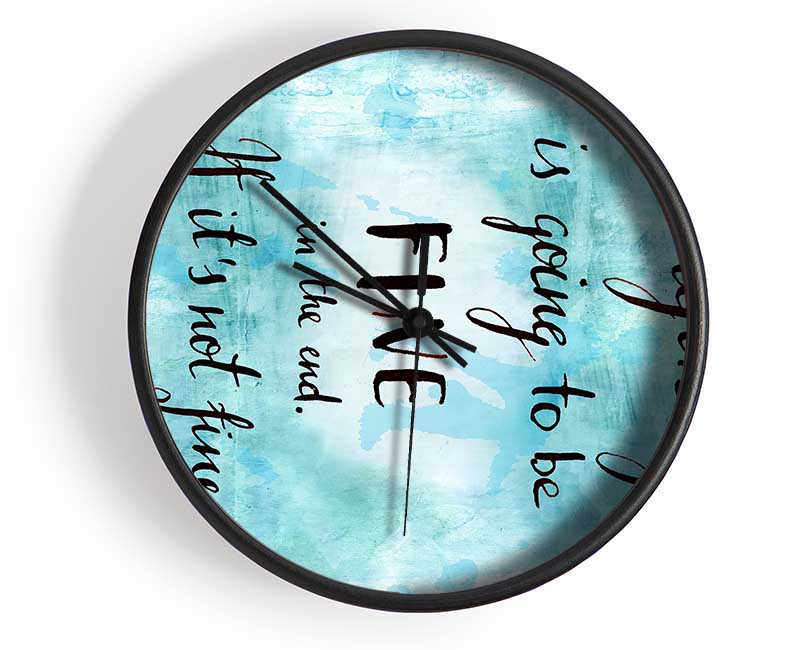 Everything Is Going To Be Fine Clock - Wallart-Direct UK