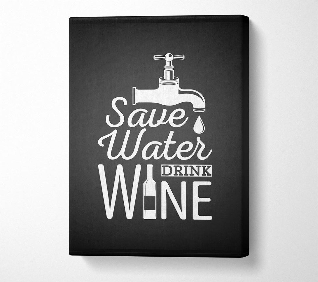 Picture of Save Water Drink Wine Canvas Print Wall Art