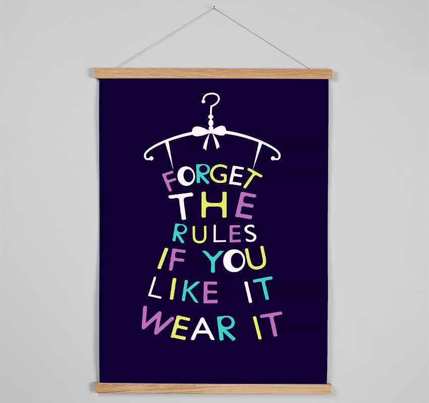 Forget The Rules Wear It Hanging Poster - Wallart-Direct UK