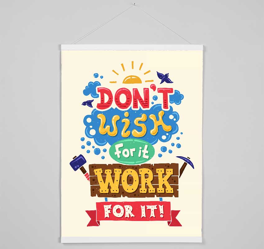 Don't Wish For It Work For It 2 Hanging Poster - Wallart-Direct UK