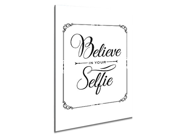 Believe In Your Selfie