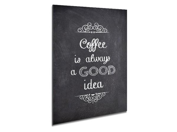 Coffee Is Always A Good Idea 1