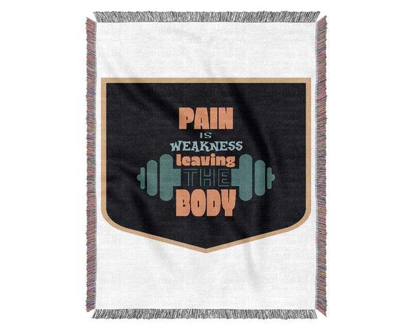 Pain Is Weakness Leaving The Body Woven Blanket