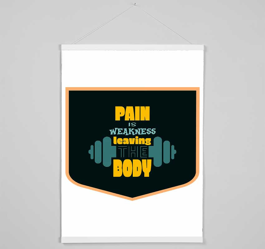 Pain Is Weakness Leaving The Body Hanging Poster - Wallart-Direct UK