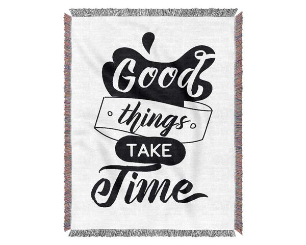 Good Things Take Time Woven Blanket