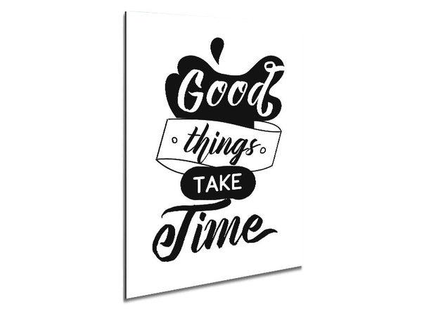 Good Things Take Time